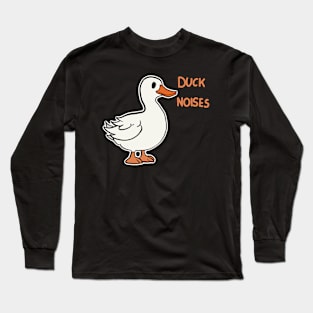 Duck Noises Long Sleeve T-Shirt